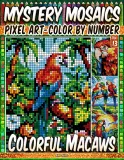 Раскраска по номерам Pipo Pixel — Яркие ара, загадочная мозаика, пиксель-арт, Vol. 13, 212 стр. — фото 1