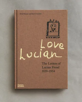 Love Lucian: The Letters of Lucian Freud. Письма художника (на английском языке)